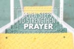 SEVEN STEPS TO STRENGTHEN PRAYER visual data 6